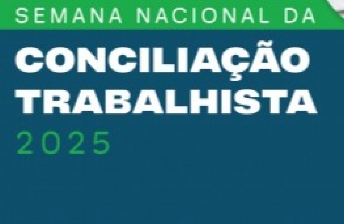 Inscrição de processos para a semana nacional de conciliação trabalhista vai até dia 16 de maio