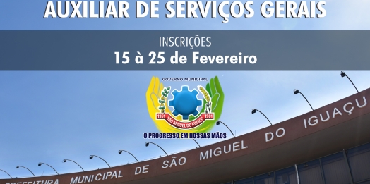 Abertas as inscrições do PSS para Auxiliar de Serviços Gerais em São Miguel do Iguaçu