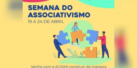 ACISMI e CACIOPAR realizam de 19 a 24 de abril a Semana do Associativismo