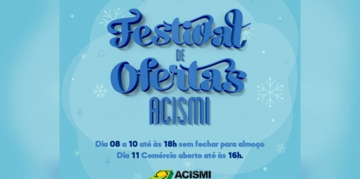 ACISMI realiza Festival de Ofertas de 08 a 11 de setembro