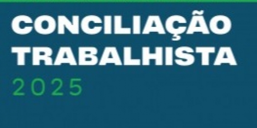 Inscrição de processos para a semana nacional de conciliação trabalhista vai até dia 16 de maio