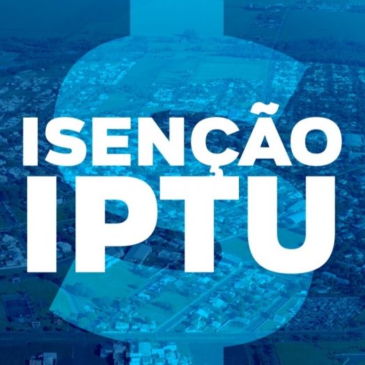 Departamento de Tributação de Itaipulândia Alerta para última semana de prazo para solicitação Isenção do IPTU 2022