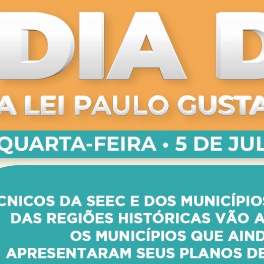 Dia D: Secretaria de Cultura se une a municípios para facilitar adesão à Lei Paulo Gustavo