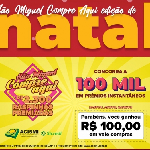 Etapa de Natal da Campanha São Miguel Compre Aqui vai distribuir mais de 30 mil em prêmios instantâneos