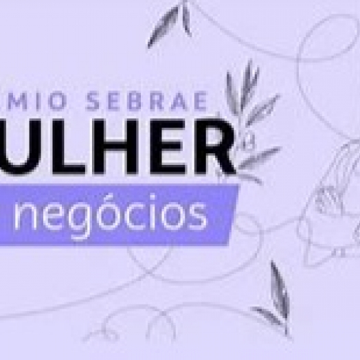 Prêmio Sebrae Mulher de Negócios está com inscrições abertas