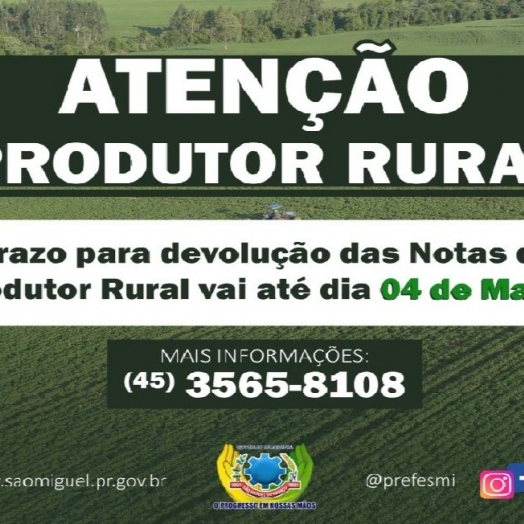 Produtores têm até o dia 04 de março para devolução das Notas do Produtor Rural em São Miguel