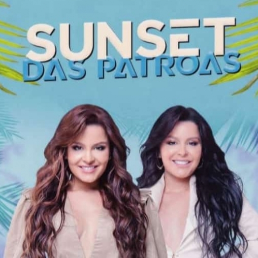 Vem aí, Sunset das Patroas com Maiara e Maraisa em Santa Helena